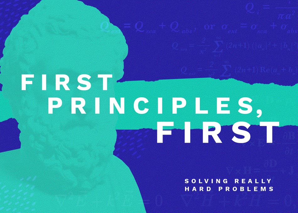 Joining SXSW: First Principles First: How to Solve Hard Problems
